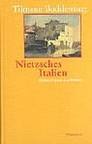 Buddensieg, Tilmann. Nietzsches Italien - Städte, Gärten, Paläste. Wagenbach Klaus GmbH, 2002.