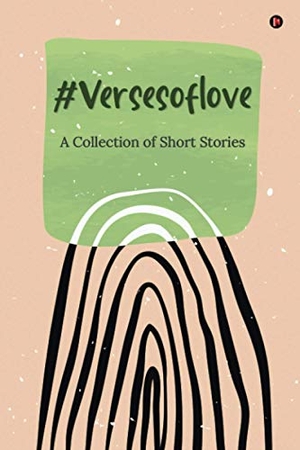 Multiple Contributors. #versesoflove - A Collection of Short Stories. Notion Press, 2021.