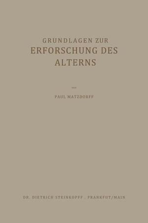 Matzdorff, Paul. Grundlagen zur Erforschung des Alterns. Steinkopff, 2012.