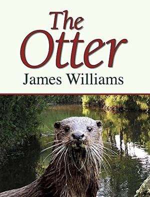 Williams, James. The Otter. Merlin Unwin Books, 2010.