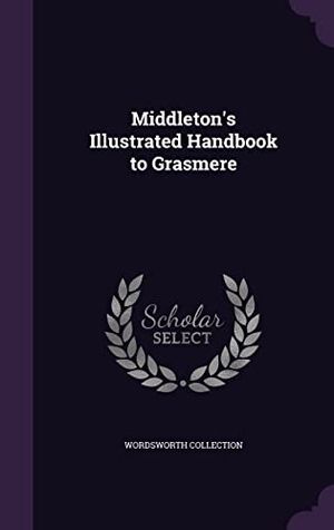 Collection, Wordsworth. Middleton's Illustrated Handbook to Grasmere. Touchladybirdlucky Studios, 2016.