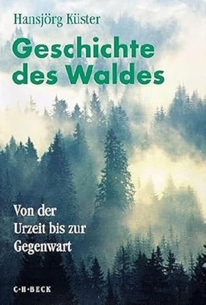 Küster, Hansjörg. Geschichte des Waldes. Sonderausgabe - Von der Urzeit bis zur Gegenwart. C.H. Beck, 2013.
