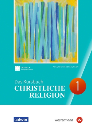 Dierk, Heidrun / Kämmerer, Ulrich et al. Das Kursbuch Christliche Religion - Ausgabe 2026 Schulbuch 1. Niedersachsen. Calwer Verlag GmbH, 2026.