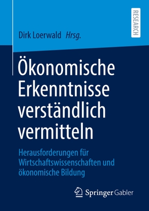 Loerwald, Dirk (Hrsg.). Ökonomische Erkenntnisse verständlich vermitteln - Herausforderungen für Wirtschaftswissenschaften und ökonomische Bildung. Springer Fachmedien Wiesbaden, 2021.