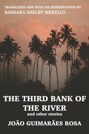 Rosa, João Guimarães. The Third Bank of the River and Other Stories. Lulu Press, 2020.