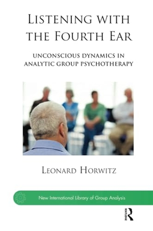 Horwitz, Leonard. Listening with the Fourth Ear - Unconscious Dynamics in Analytic Group Psychotherapy. Taylor & Francis, 2014.