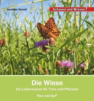 Straaß, Veronika. Die Wiese - Schauen und Wissen!. Hase und Igel Verlag GmbH, 2015.