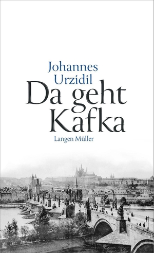 Urzidil, Johannes. Da geht Kafka. Langen - Mueller Verlag, 2023.