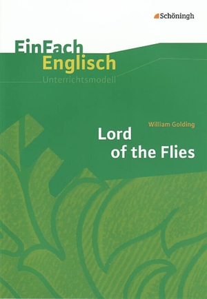 Golding, William / Frenken, Wiltrud et al. Lord of the Flies - EinFach Englisch Unterrichtsmodelle. Schoeningh Verlag, 2001.