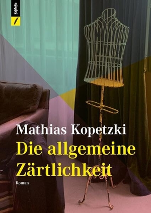 Mathias KOPETZKI. Die allgemeine Zärtlichkeit. KaMeRu Verlag, 2025.
