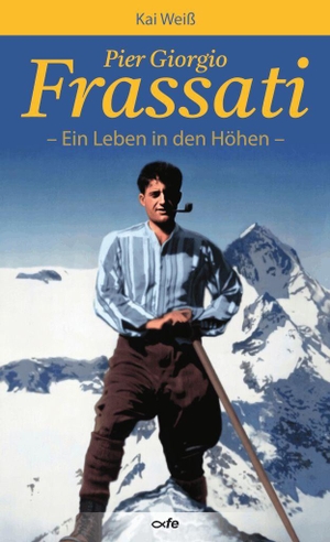 Weiß, Kai. Pier Giorgio Frassati - Ein Leben in den Höhen. Fe-Medienverlags GmbH, 2026.