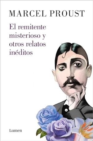 Proust, Marcel / Alan Pauls. El remitente misterioso y otros relatos inéditos. LUMEN, 2021.