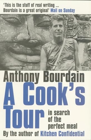 Bourdain, Anthony. A Cook's Tour. Bloomsbury Publishing PLC, 2002.