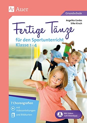 Cordes, Angelika / Silke Kirsch. Fertige Tänze für den Sportunterricht Klasse 1-4 - 7 Choreografien mit Videoanleitungen und Bildkarten. Auer Verlag i.d.AAP LW, 2021.
