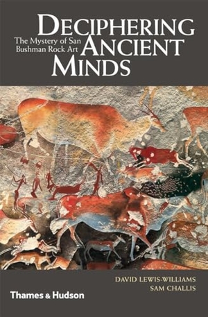 Lewis-Williams, David / Sam Challis. Deciphering Ancient Minds - The Mystery of San Bushman Rock Art. Thames & Hudson IWUK, 2011.