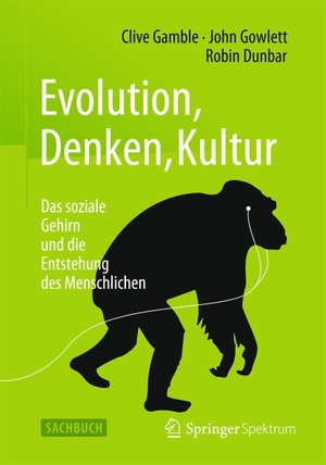 Gamble, Clive / Gowlett, John et al. Evolution, Denken, Kultur - Das soziale Gehirn und die Entstehung des Menschlichen. Springer-Verlag GmbH, 2015.