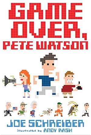 Schreiber, Joe. Game Over, Pete Watson. HarperCollins, 2015.