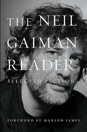 Gaiman, Neil. The Neil Gaiman Reader - Selected Fiction. HarperCollins, 2021.