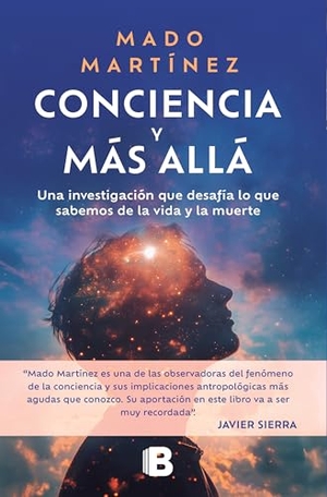 Martínez, Mado. Conciencia Y Más Allá / Consciousness and Beyond. Prh Grupo Editorial, 2026.