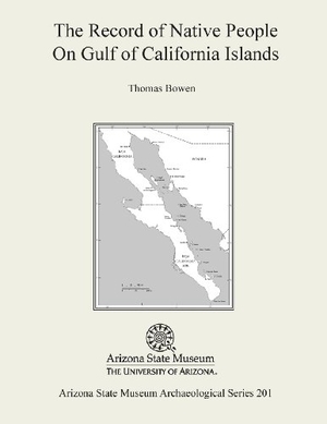 Bowen, Thomas. The Record of Native People on Gulf of California Islands. Arizona State Museum, 2009.
