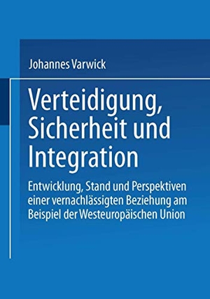 Varwick, Johannes. Sicherheit und Integration in Europa - Zur Renaissance der Westeuropäischen Union. VS Verlag für Sozialwissenschaften, 1998.