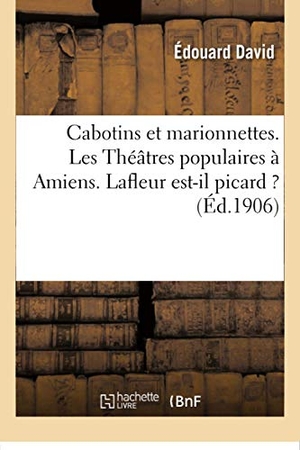 David-E. Cabotins Et Marionnettes. Les Théâtres Populaires À Amiens. LaFleur Est-Il Picard ?. Hachette Livre, 2018.