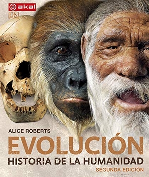 Roberts, Alice. Evolución : historia de la humanidad. Ediciones Akal, 2018.