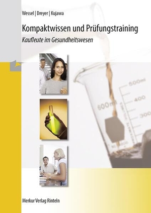 Wessel, Bernhard / Dreyer, Torsten et al. Kompaktwissen und Prüfungstraining. Kaufleute im Gesundheitswesen. Merkur Verlag, 2026.