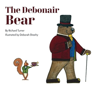 Turner, Richard. The Debonair Bear. Starfish Bay Publishing, 2023.