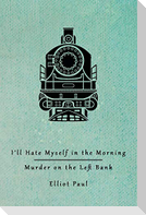 I'll Hate Myself in the Morning / Murder on the Left Bank (Homer Evans Mysteries)