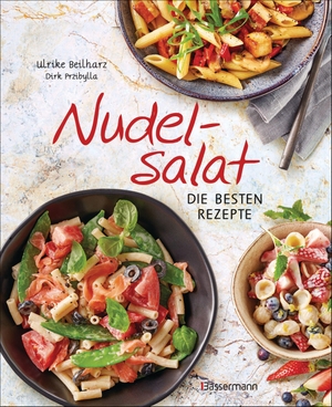 Beilharz, Ulrike. Nudelsalat - Die besten Rezepte - pikant & süß - vegan, vegetarisch, mit Fleisch, Geflügel oder Fisch. Bassermann, Edition, 2022.