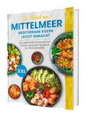 Ein Hauch von Mittelmeer! Mediterrane Ernährung leicht gemacht | Das farbenfrohe Kochbuch mit leichten, gesunden Rezepten der Mittelmeerdiät