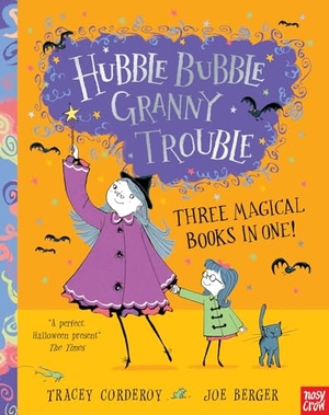 Corderoy, Tracey. Hubble Bubble, Granny Trouble: Three Magical Books in One!. Nosy Crow Ltd, 2023.
