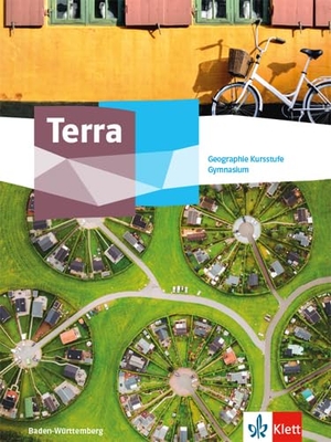Terra Geographie Kursstufe. Ausgabe Baden-Württemberg Gymnasium - Schulbuch Klasse 11/12 (G8). Klett Ernst /Schulbuch, 2021.