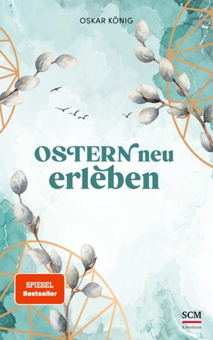 König, Oskar. Ostern neu erleben. SCM Brockhaus, R., 2023.