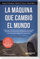 La máquina que cambió el mundo : la historia de la producción lean, el arma secreta de Toyota que revolucionó la industria mundial del automóvil