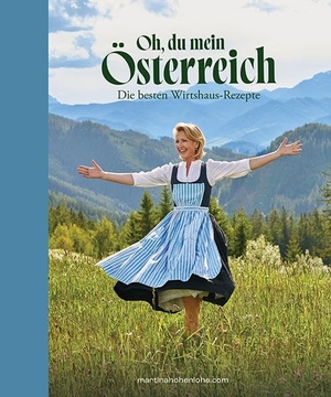 Hohenlohe, Martina. Oh, du mein Österreich - Die besten Wirtshaus-Rezepte. KMH Media-Consulting GmbH, 2024.