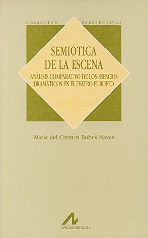 Bobes Naves, María del Carmen. Semiótica de la escena. Arco Libros - La Muralla, S.L., 2001.