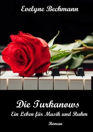 Bechmann, Evelyne. Die Turkanows - Ein Leben für Musik und Ruhm. Books on Demand, 2016.
