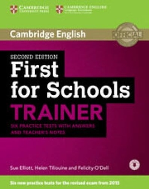 Elliott, Sue / Tiliouine, Helen et al. First for Schools Trainer Six Practice Tests with Answers and Teachers Notes with Audio. Cambridge University Press, 2014.
