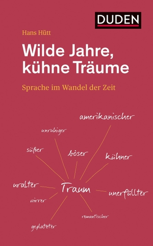 Hütt, Hans. Wilde Jahre, kühne Träume - Sprache im Wandel der Zeit. Bibliograph. Instit. GmbH, 2020.