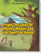 From The Tales Of Mushy Mouse And the Two-Can House