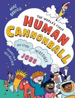 Barfield, Mike. The World's First Human Cannonball - and Other Incredible Jobs!. Templar Books, 2025.