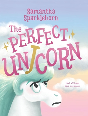 Williams, Neel. Samantha Sparklehorn The Perfect Unicorn. Sparklepuff Press, 2023.