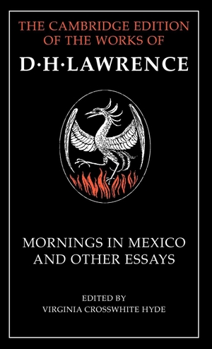 Lawrence, D. H.. Mornings in Mexico and Other Essays. Cambridge University Press, 2012.