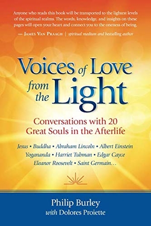 Burley, Philip. Voices of Love from the Light: Conversations with 20 Great Souls in the Afterlife. Aim, 2018.