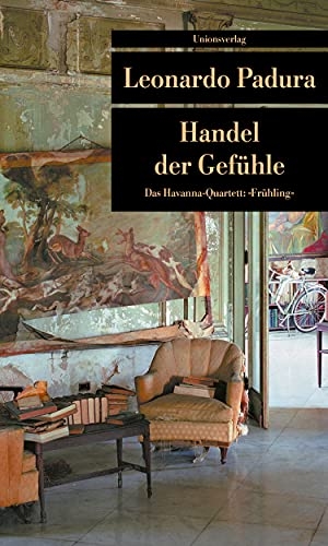 Padura, Leonardo. Handel der Gefühle - Das Havanna-Quartett: " Frühling ". Unionsverlag, 2006.