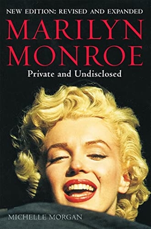 Morgan, Michelle. Marilyn Monroe: Private and Undisclosed - New edition: revised and expanded. Little, Brown Book Group, 2012.
