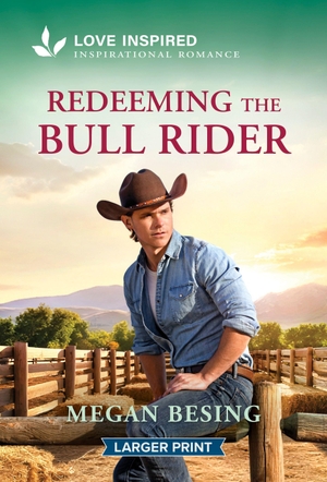 Besing, Megan. Redeeming the Bull Rider - An Uplifting Inspirational Romance. Harlequin, 2026.