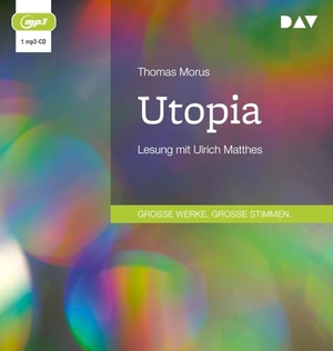 Morus, Thomas. Utopia - Lesung mit Ulrich Matthes. Der Audio Verlag GmbH, 2024.